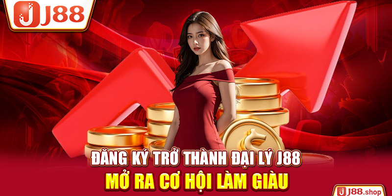 Đăng Ký Trở Thành Đại Lý J88 – Mở Ra Cơ Hội Làm Giàu