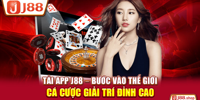 Tải App J88 – Bước Vào Thế Giới Cá Cược Giải Trí Đỉnh Cao